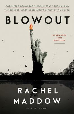 Blowout : corrupted democracy, rogue state Russia, and the richest, most destructive industry on Earth  cover image cdn