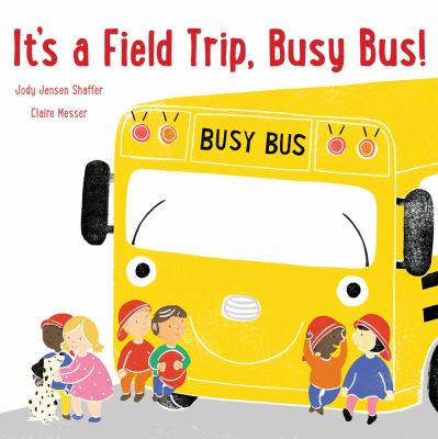 It's a field trip, Busy Bus! cover image