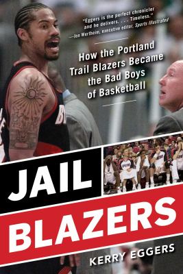 Jail Blazers : how the Portland Trail Blazers became the bad boys of basketball  cover image cdn
