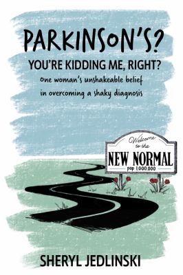 Parkinson's? You're kidding me, right? : one woman's unshakeable belief in overcoming a shaky diagnosis!  cover image cdn