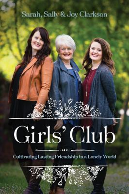 Girls' club : : cultivating lasting friendship in a lonely world  cover image cdn