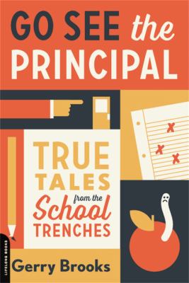 Go see the principal : true tales from the school trenches  cover image cdn