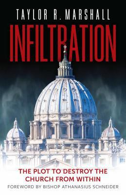 Infiltration : the plot to destroy the Church from within cover image
