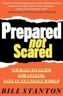 Prepared not scared : your go-to guide for staying safe in an unsafe world cover image