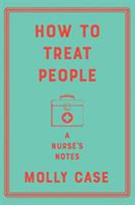 How to treat people : a nurse's notes cover image