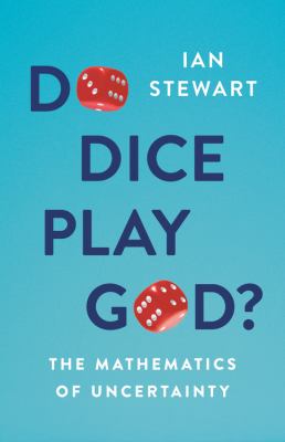 Do dice play God? : the mathematics of uncertainty cover image