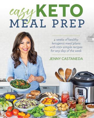 Easy keto meal prep : 4 weeks of healthy ketogenic meal plans with 100+ simple recipes for any day of the week cover image