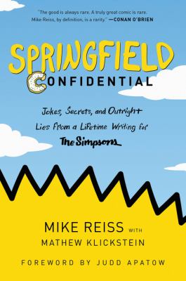 Springfield confidential : jokes, secrets, and outright lies from a lifetime writing for the Simpsons cover image