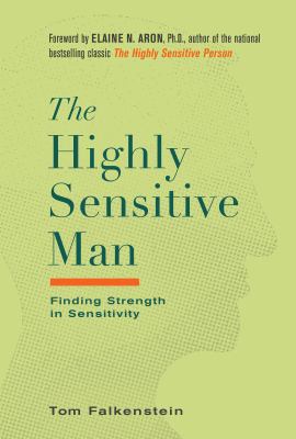 The highly sensitive man : finding strength in sensitivity cover image