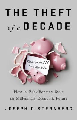 The theft of a decade how the baby boomers stole the millennials' economic future cover image
