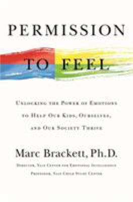 Permission to feel : unlocking the power of emotions to help our kids, ourselves, and our society thrive cover image