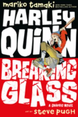 Harley Quinn : breaking glass : a graphic novel cover image