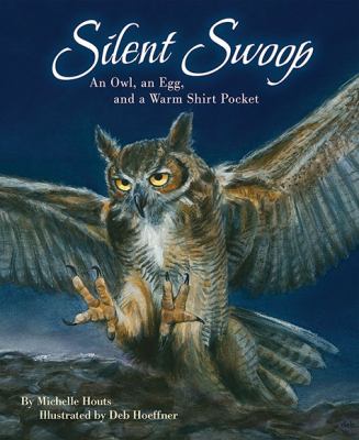 Silent swoop : an owl, an egg, and a warm shirt pocket cover image