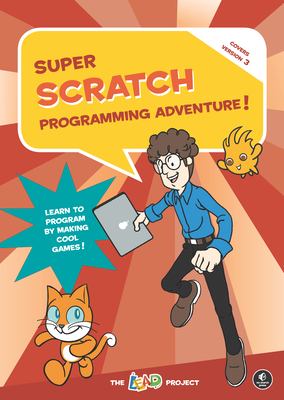 Super Scratch programming adventure! : learn to program by making cool games!  cover image cdn
