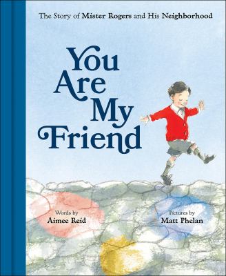 You are my friend : the story of Mister Rogers and his neighborhood  cover image cdn