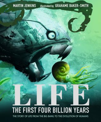 Life : the first four billion years : the story of life from the big bang to the evolution of humans cover image