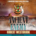 Ancient enemy : a Howard Moon Deer novel cover image cdn