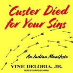 Custer died for your sins. An Indian Manifesto cover image cdn