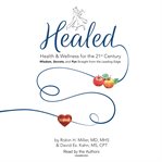 Healed! : health & wellness for the 21st century ; wisdom, secrets, and fun straight from the leading edge cover image cdn