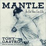 Mantle : the best there ever was cover image cdn