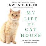 My life in a cat house : true tales of love, laughter, and living with five felines cover image cdn