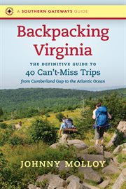 Backpacking Virginia : the definitive guide to 40 can't-miss trips from Cumberland Gap to the Atlantic Ocean cover image cdn
