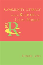 Community literacy and the rhetoric of local publics cover image cdn