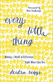 Every little thing : making a world of difference right where you are cover image cdn