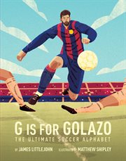 G is for Golazo : the ultimate soccer alphabet cover image cdn