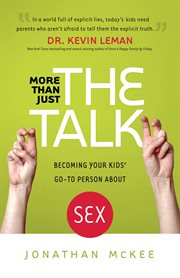 More than just the talk : becoming your kids' go-to person about sex cover image cdn
