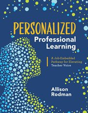 Personalized professional learning : a job-embedded pathway for elevating teacher voice cover image cdn