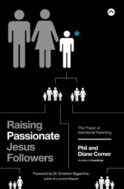 Raising passionate Jesus followers : the power of intentional parenting cover image cdn