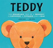 Teddy : the remarkable tale of a president, a cartoonist, a toymaker and a bear cover image cdn