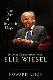 The art of inventing hope : intimate conversations with Elie Wiesel cover image cdn