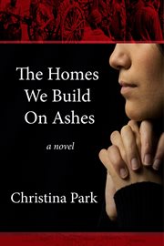 The homes we build on ashes : a novel cover image cdn