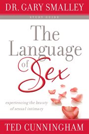 The language of sex study guide : experiencing the beauty of sexual intimacy cover image cdn