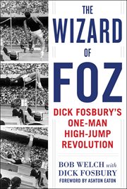 The Wizard of Foz : Dick Fosbury's One-Man High-Jump Revolution cover image cdn