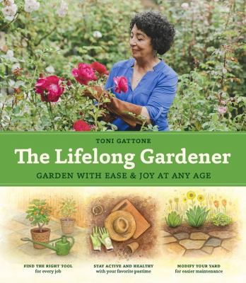 The lifelong gardener : garden with ease & joy at any age cover image
