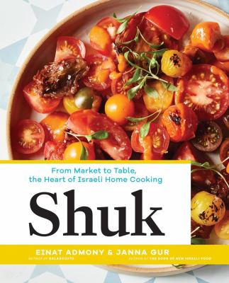Shuk : from market to table, the heart of Israeli home cooking  cover image cdn
