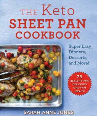 The keto sheet pan cookbook : super easy dinners, desserts, and more! cover image