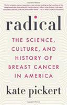 Radical : the science, culture, and history of breast cancer in America  cover image cdn