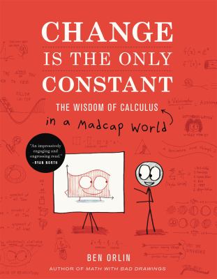 Change is the only constant : the wisdom of calculus in a madcap world cover image