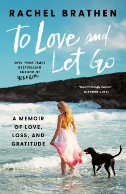 To love and let go : a memoir of love, loss, and gratitude  cover image cdn