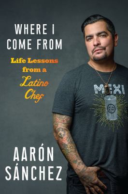 Where I come from : life lessons from a Latino chef  cover image cdn