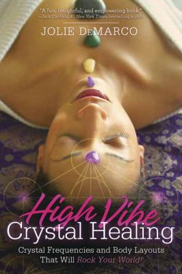 High vibe crystal healing : crystal frequencies and body layouts that will rock your world!  cover image cdn