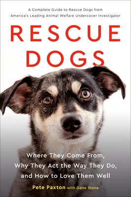 Rescue dogs : where they come from, why they act the way they do, and how to love them well cover image
