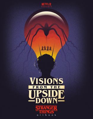 Visions from the upside down : Stranger things artbook cover image