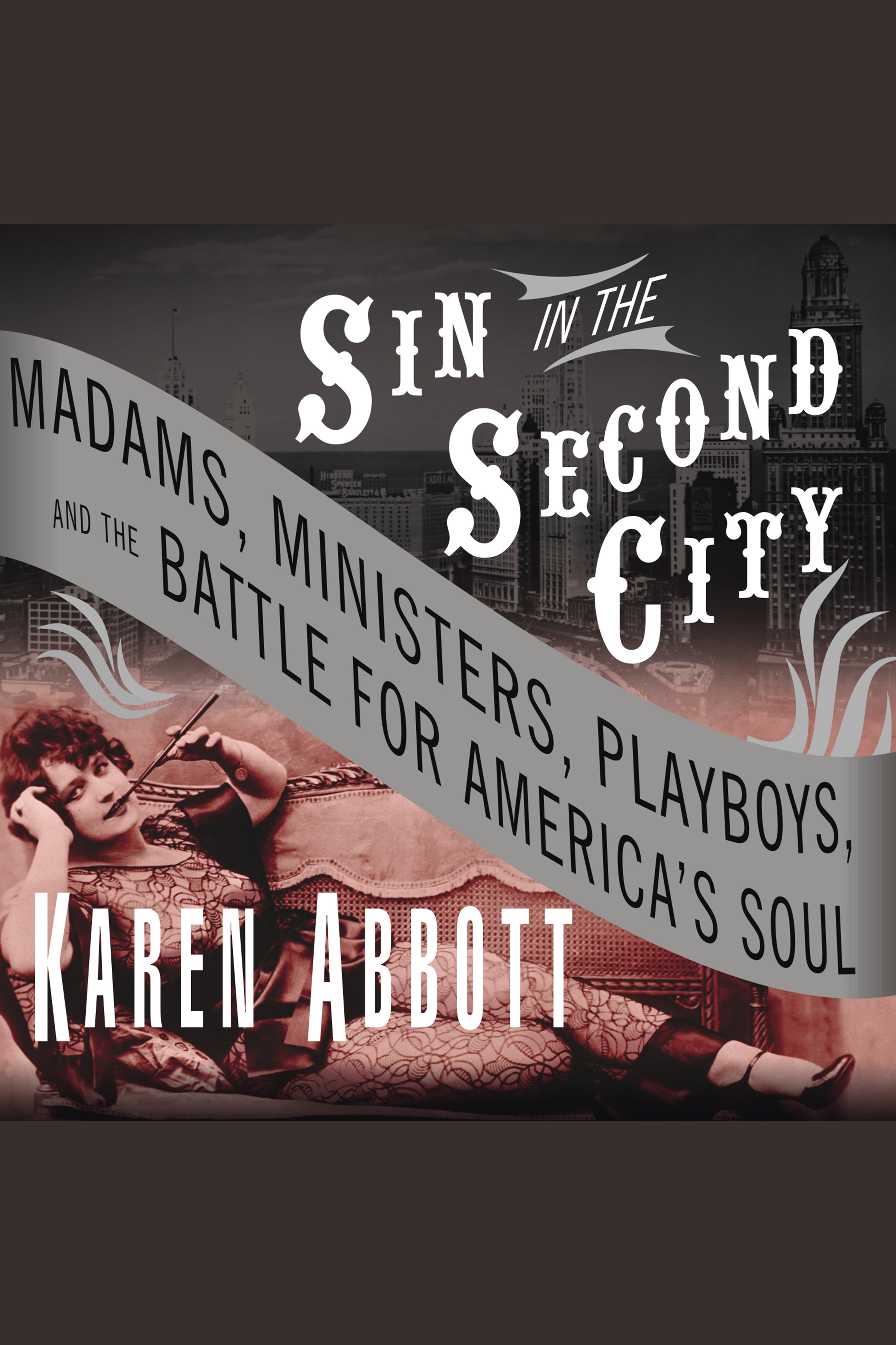 Sin in the Second City madams, ministers, playboys, and the battle for America's soul cover image cdn