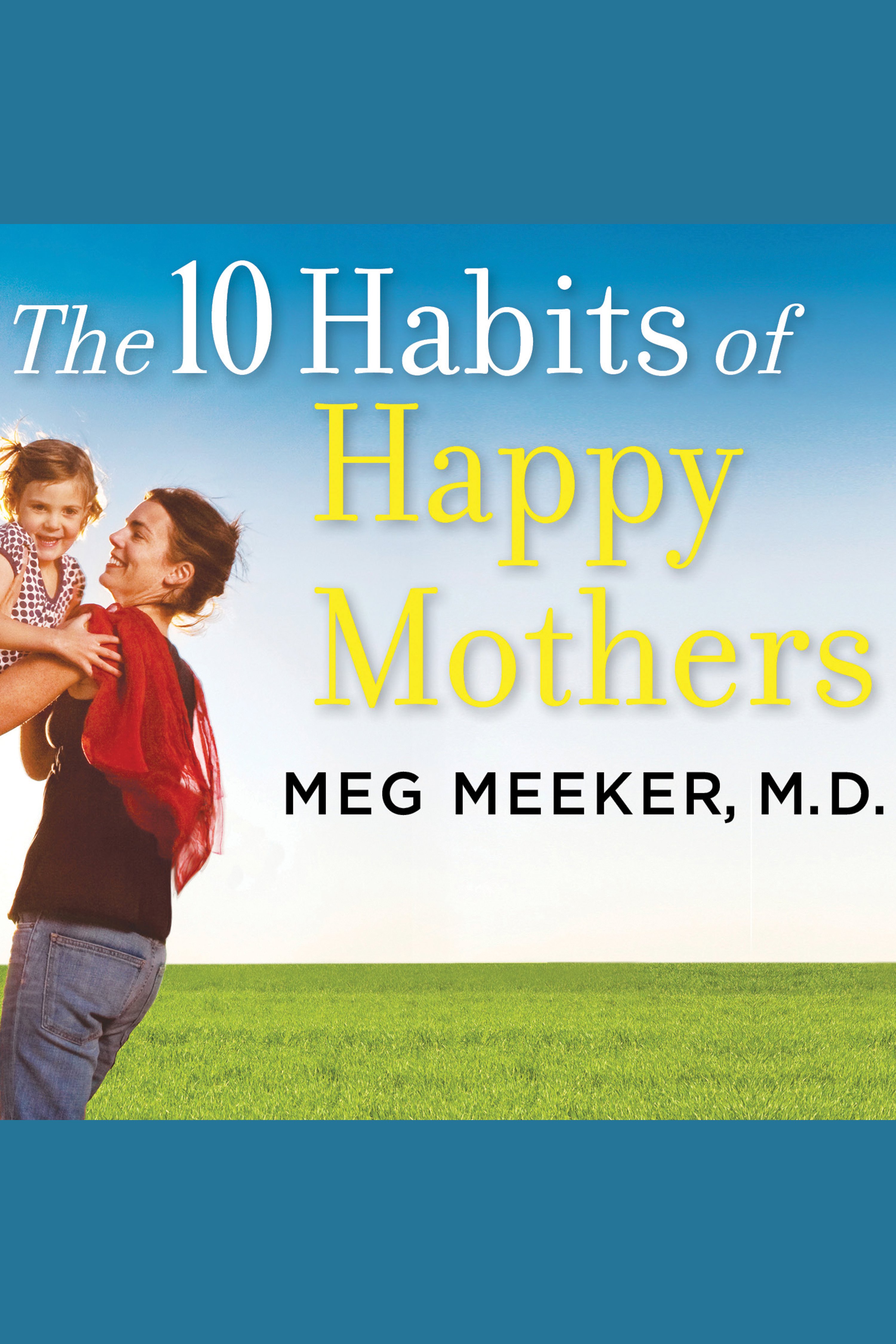 The 10 habits of happy mothers reclaiming our passion, purpose, and sanity cover image cdn