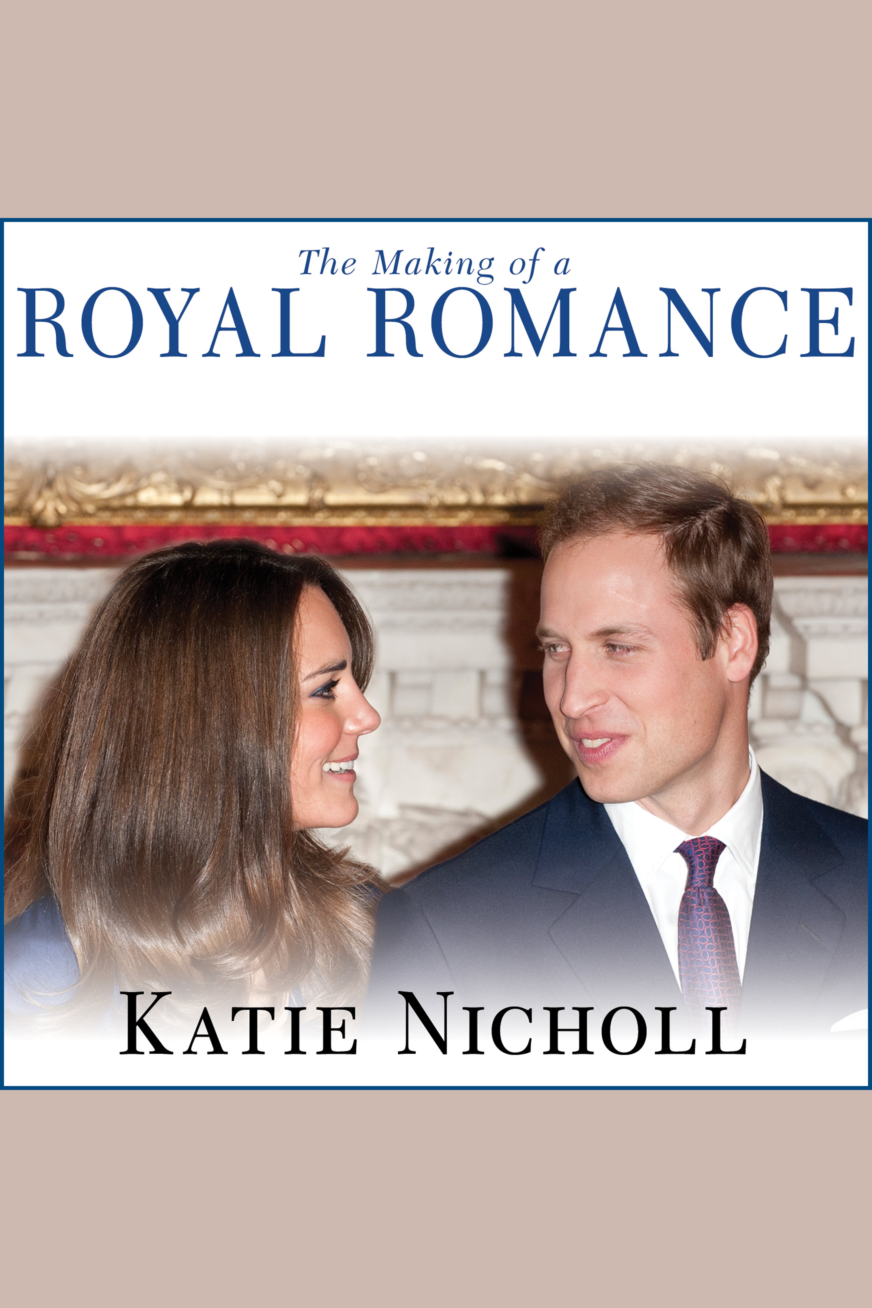 The making of a royal romance William, Kate, and Harry-- a look behind the palace walls cover image cdn